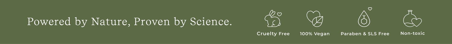 powered by nature, proven by science - cruelty-free, 100% vegan, non-toxic